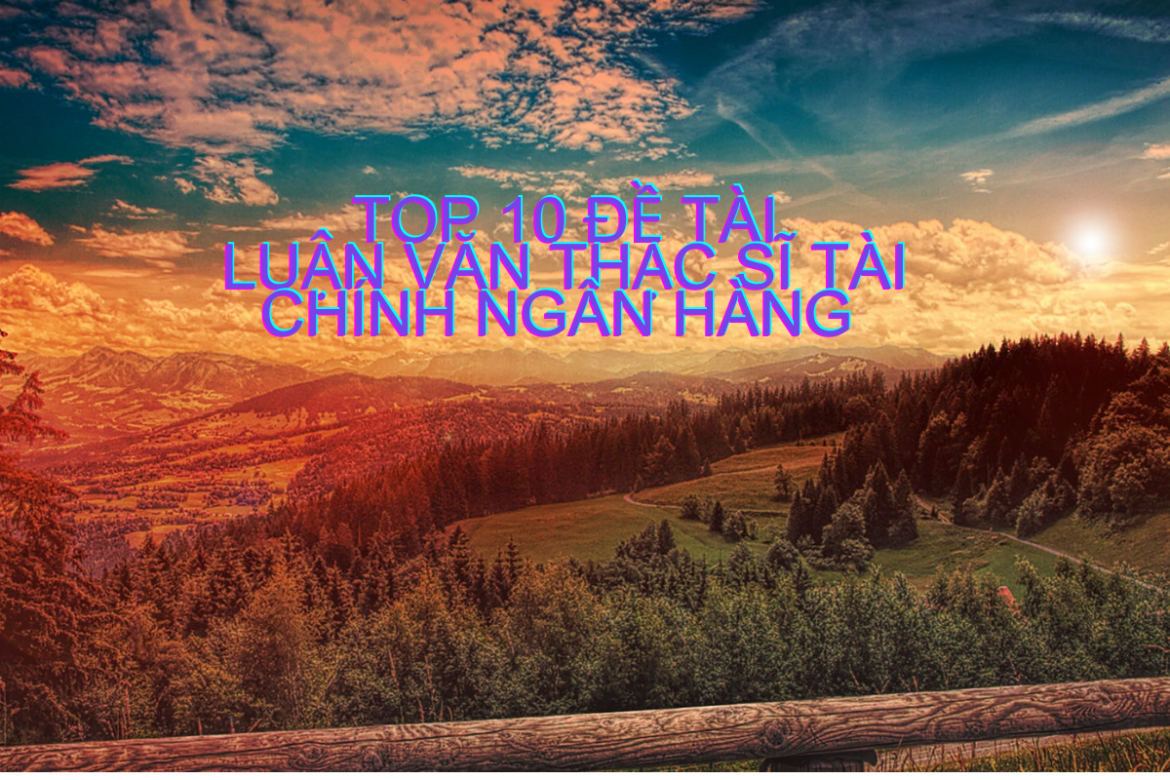 đề tài luận văn thạc sĩ tài chính ngân hàng